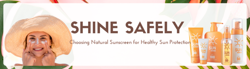 Natural Sunscreen, SPF, sun protection, Benefits for Skin